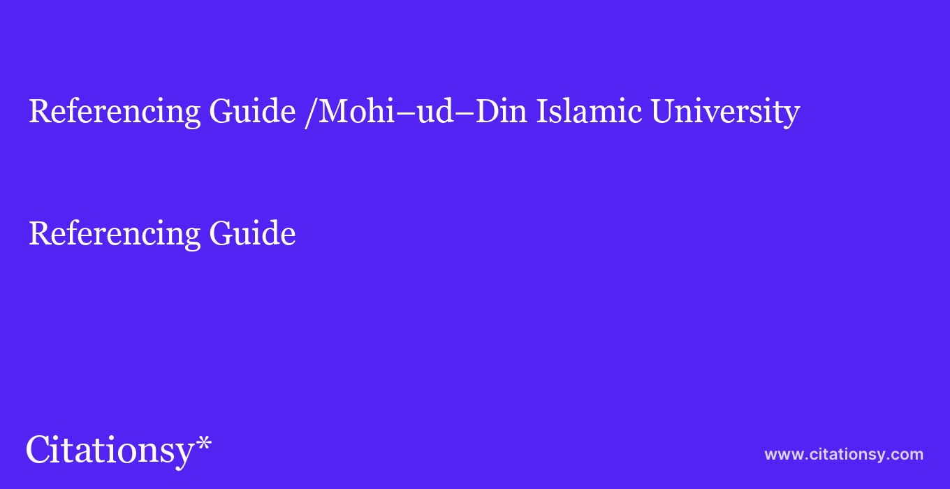 Referencing Guide: /Mohi–ud–Din Islamic University